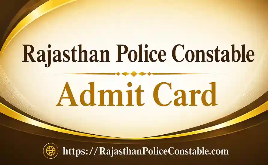 Rajasthan Police Constable Admit Card 2027 | Release Date | Direct Download Link